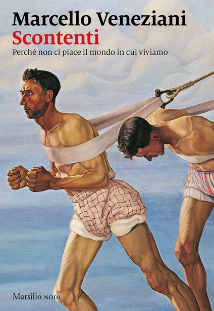 Marcello Veneziani Scontenti. Perché non ci piace il mondo in cui viviamo Marcello Veneziani Scontenti. Perché non ci piace il mondo in cui viviamo